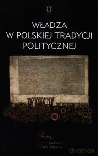 Władza w polskiej tradycji politycznej [KSIĄŻKA]