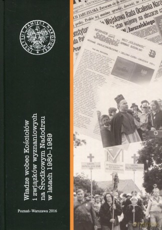 Władze wobec Kościołów i związków wyznaniowych na Środkowym Nadodrzu w latach 1980-1989 [KSIĄŻKA]