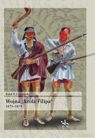 Wojna króla Filipa 1675-1676 - Rafał T. Czarniecki [KSIĄŻKA]