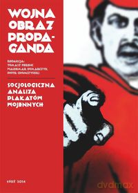 Wojna, obraz, propaganda [KSIĄŻKA]