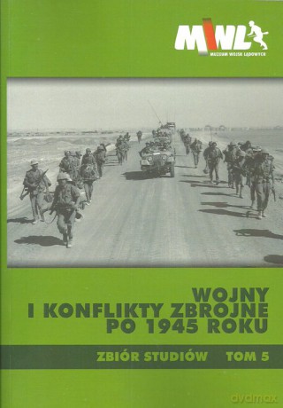 Wojny i konflikty zbrojne po 1945 roku (Tom 5) [KSIĄŻKA]