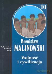 Wolność i cywilizacja (Tom 10) - Bronisław Malinowski [KSIĄŻKA]