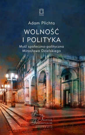 Wolność i polityka - Adam Plichta [KSIĄŻKA]