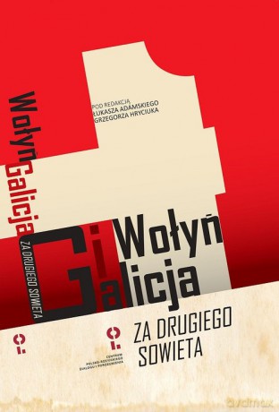 Wołyń i Galicja "za drugiego Sowieta" [KSIĄŻKA]