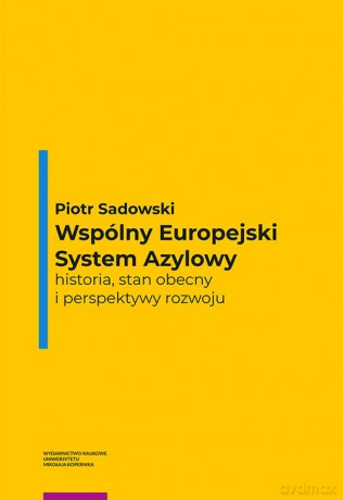 Wspólny Europejski System Azylowy - Piotr Sadowski [KSIĄŻKA]