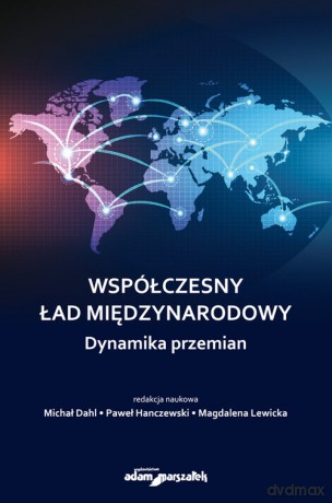 Współczesny ład międzynarodowy - Michał Dahl, Paweł Hanczewski [KSIĄŻKA]