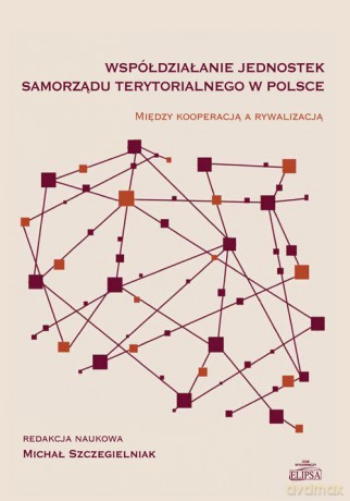 Współdziałanie jednostek samorządu terytorialnego w Polsce [KSIĄŻKA]
