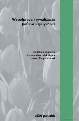 Współpraca i rywalizacja państw azjatyckich [KSIĄŻKA]