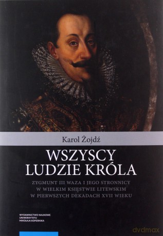 Wszyscy ludzie króla - Karol Żojdź [KSIĄŻKA]