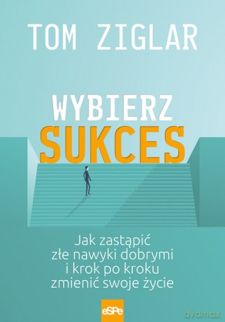 Wybierz sukces - Tom Ziglar [KSIĄŻKA]