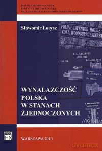 Wynalazczość polska w Stanach Zjednoczonych - Sławomir Łotysz [KSIĄŻKA]