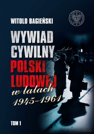Wywiad cywilny Polski Ludowej w latach 1945-1961 (Tom 1-2) - Witold Bagieński [KSIĄŻKA]