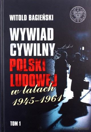 Wywiad cywilny Polski Ludowej w latach 1945-1961 (Tom 1-2) - Witold Bagieński [KSIĄŻKA]