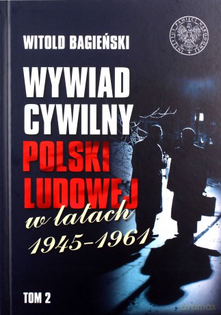 Wywiad cywilny Polski Ludowej w latach 1945-1961 (Tom 1-2) - Witold Bagieński [KSIĄŻKA]