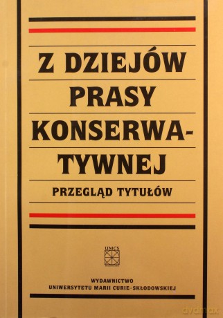 Z dziejów prasy konserwatywnej - Bogdan Borowik [KSIĄŻKA]