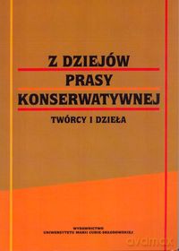 Z dziejów prasy konserwatywnej [KSIĄŻKA]