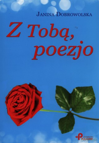 Z tobą, poezjo - Janina Dobrowolska [KSIĄŻKA]
