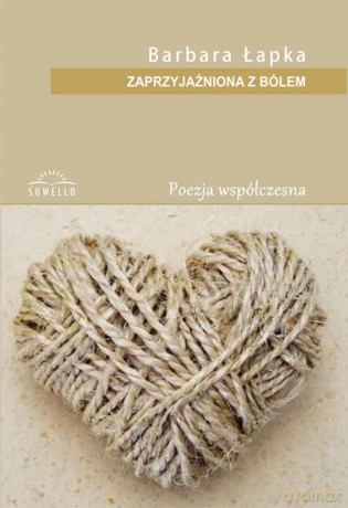 Zaprzyjaźniona z bólem - Barbara Łapka [KSIĄŻKA]