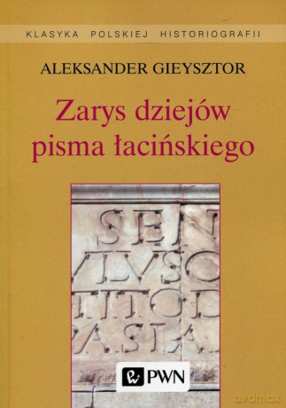 Zarys dziejów pisma łacińskiego - Aleksander Gieysztor [KSIĄŻKA]