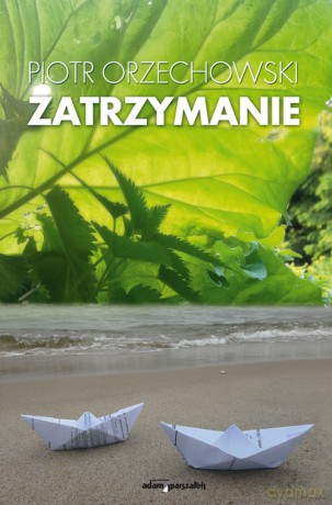 Zatrzymanie - Piotr Orzechowski [KSIĄŻKA]