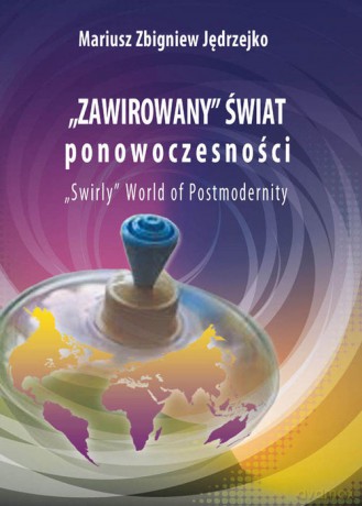 Zawirowany świat ponowoczesności [KSIĄŻKA]