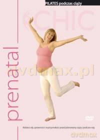 Chic - Prenatal Pilates: Pilates w czasie ciąży [DVD]