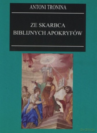 Ze skarbca biblijnych apokryfów - Antoni Tronina [KSIĄŻKA]