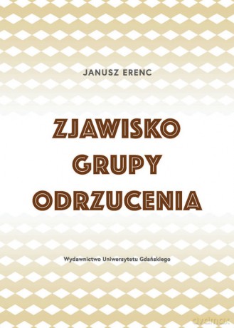 Zjawisko grupy odrzucenia - Janusz Erenc [KSIĄŻKA]