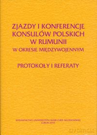 Zjazdy i konferencje konsulów polskich w Rumunii w okresie międzywojennym [KSIĄŻKA]