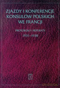 Zjazdy i konferencje konsulów polskich we Francji [KSIĄŻKA]