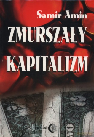 Zmurszały kapitalizm - Samir Amin [KSIĄŻKA]