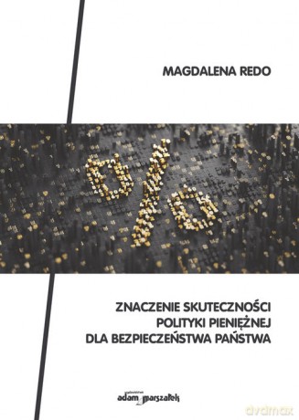 Znaczenie skuteczności polityki pieniężnej dla bezpieczeństwa państwa - Magdalena Redo [KSIĄŻKA]