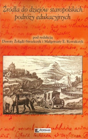 Źródła do dziejów staropolskich podróży edukacyjnych [KSIĄŻKA]