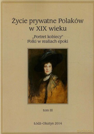 Życie prywatne Polaków w XIX wieku (Tom 3) [KSIĄŻKA]