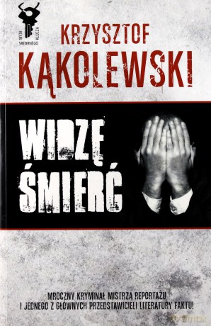 Widzę śmierć - Krzysztof Kąkolewski [KSIĄŻKA]