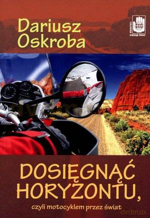 Dosięgnąć Horyzontu... - Dariusz Oskroba [KSIĄŻKA]