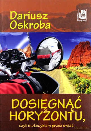 Dosięgnąć Horyzontu... - Dariusz Oskroba [KSIĄŻKA]