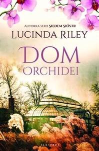 Dom Orchidei - Lucinda Riley [KSIĄŻKA]