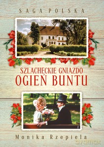 Saga Polska. Szlacheckie gniazdo. Ogień buntu - Monika Rzepiela [KSIĄŻKA]