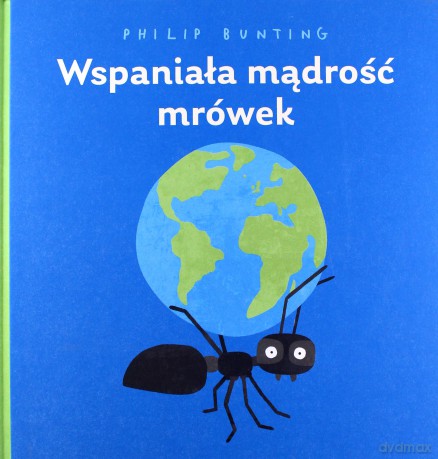 Wspaniała mądrość mrówek - Philip Bunting [KSIĄŻKA]