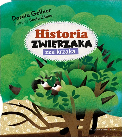 Historia zwierzaka zza krzaka - Dorota Gellner, Beata Zdęba [KSIĄŻKA]