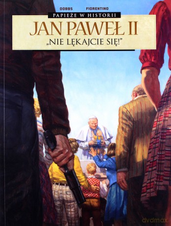 Jan Paweł II. Nie lękajcie się. Papieże w historii - Dobbs, Fabrizio Fiorentino [KSIĄŻKA]