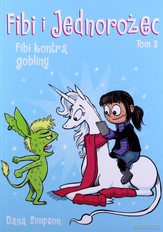 Jednorożec kontra gobliny. Fibi i jednorożec (Tom 3) - Dana Simpson [KSIĄŻKA]
