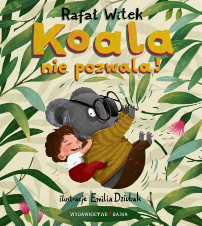 Koala nie pozwala! - Rafał Witek, Emilia Dziubak [KSIĄŻKA]