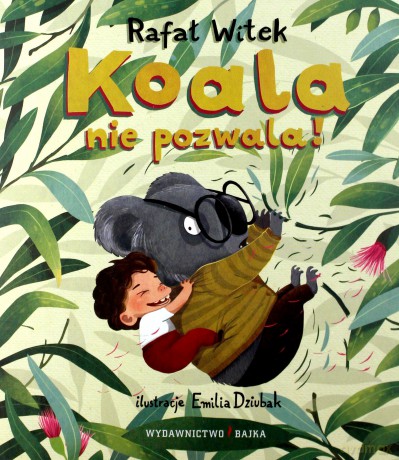 Koala nie pozwala! - Rafał Witek, Emilia Dziubak [KSIĄŻKA]