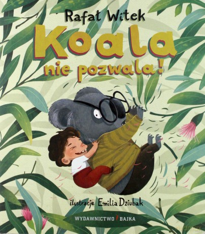 Koala nie pozwala! - Rafał Witek, Emilia Dziubak [KSIĄŻKA]