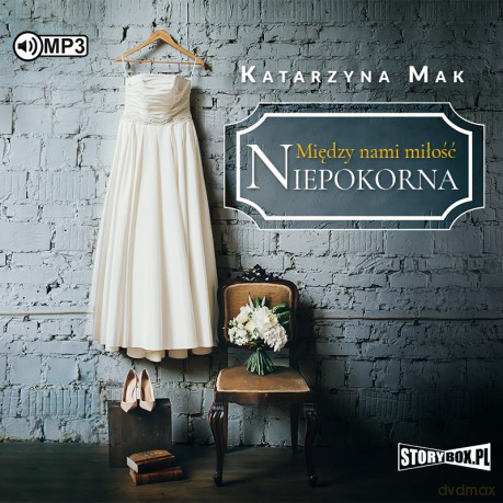 Niepokorna. Między nami miłość (Tom 1) - KATARZYNA MAK [AUDIOBOOK]
