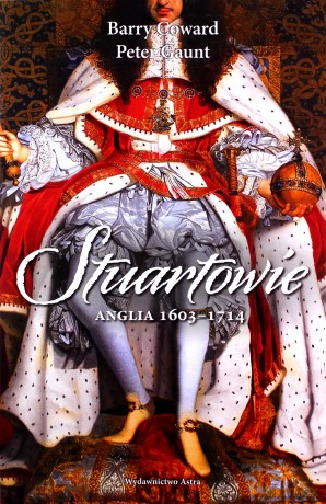 Stuartowie. Anglia 1603-1714 - Barry Coward, Peter Gaunt [KSIĄŻKA]
