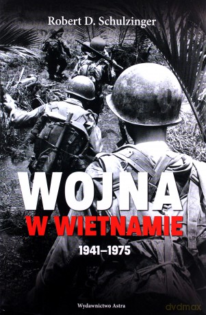Wojna w Wietnamie 1941-1975 - Robert D. Schulzinger [KSIĄŻKA]