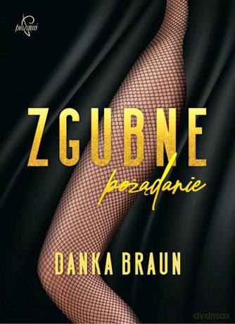 Zgubne pożądanie - Danka Braun [KSIĄŻKA]